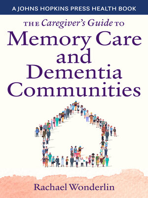 cover image of The Caregiver's Guide to Memory Care and Dementia Communities